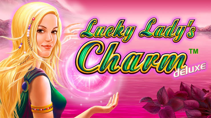 Cara Bermain Slot Lucky Lady Charm Deluxe Novomatic